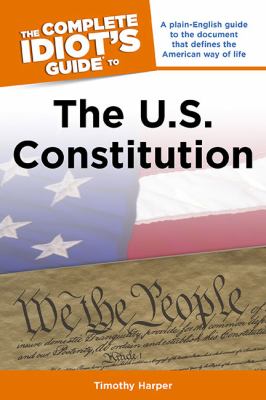 The complete idiot's guide to the U.S. Constitution cover image