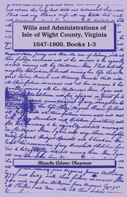 Wills and administrations of Isle of Wight County, Virginia 1647-1800, books 1-3 cover image