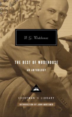 The best of Wodehouse : an anthology / P. G. Wodehouse ; with an introduction by John Mortimer cover image