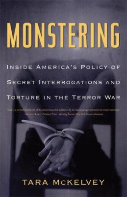 Monstering : inside America's policy of secret interrogations and torture in the terror war cover image