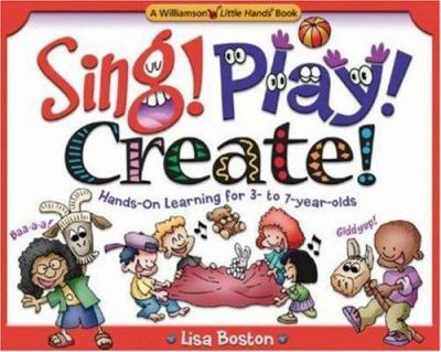 Sing! play! create! : hands-on learning for 3- to 7-year-olds  cover image cdn