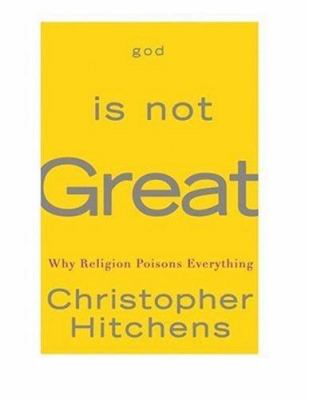 God is not great : how religion poisons everything cover image