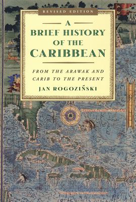 A brief history of the Caribbean : from the Arawak and the Carib to the present cover image