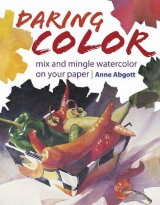 Daring color : mix and mingle watercolor on your paper cover image
