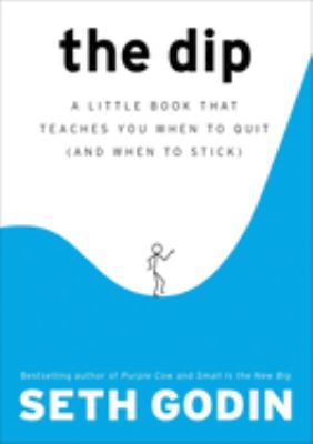 The dip : a little book that teaches you when to quit (and when to stick) cover image