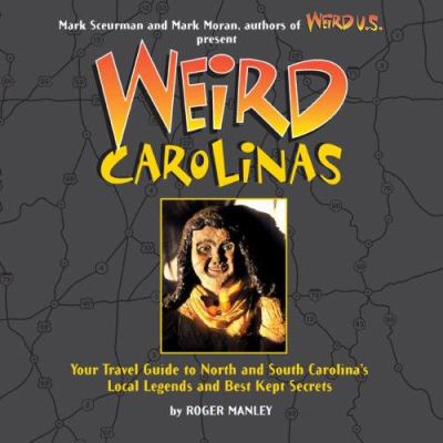 Weird Carolinas : your travel guide to the Carolinas', local legends and best kept secrets cover image