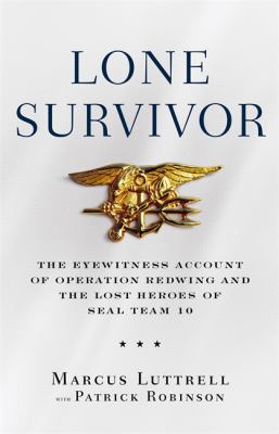 Lone survivor : the eyewitness account of Operation Redwing and the lost heroes of SEAL team 10  cover image cdn