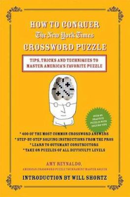 How to conquer the New York Times crossword puzzle : tips, tricks and techniques to master America's favorite puzzle cover image