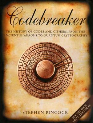 Codebreaker : the history of codes and ciphers, from the ancient pharaohs to quantum cryptography cover image