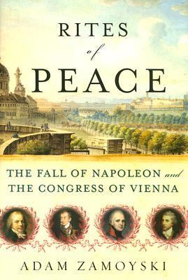 Rites of peace : the fall of Napoleon and the Congress of Vienna cover image