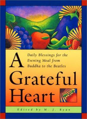 A grateful heart : daily blessings for the evening meal from Buddha to the Beatles cover image