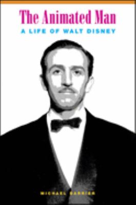 The animated man : a life of Walt Disney cover image