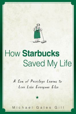 How Starbucks saved my life : a son of privilege learns to live like everyone else  cover image cdn