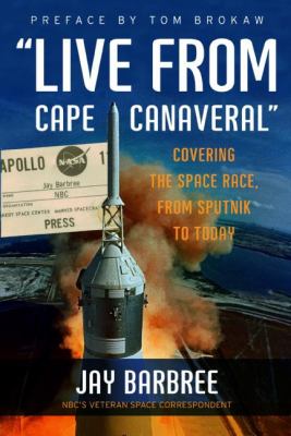 Live from Cape Canaveral : covering the space race, from sputnik to today  cover image cdn