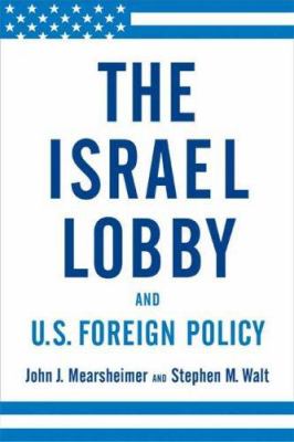 The Israel lobby and U.S. foreign policy cover image