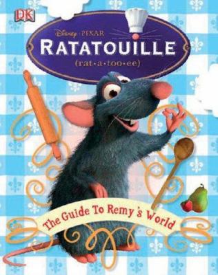 Ratatouille (rat-a-too-ee) : the guide to Remy's world cover image
