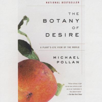 The botany of desire a plant's-eye view of the world cover image
