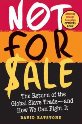 Not for sale : the return of the global slave trade-- and how we can fight it cover image