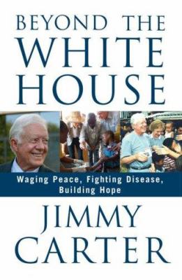 Beyond the White House : waging peace, fighting disease, building hope  cover image cdn