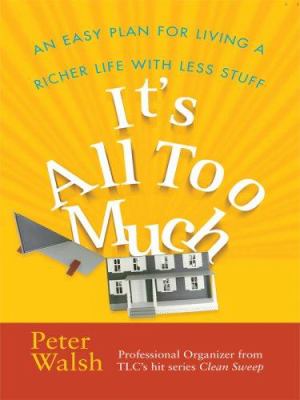 It's all too much an easy plan for living a richer life with less stuff cover image