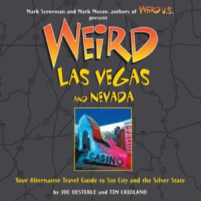 Weird Las Vegas and Nevada : your alternative travel guide to Sin City and the Silver State cover image