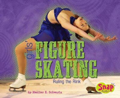 Girls' figure skating : ruling the rink cover image
