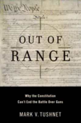 Out of range : why the Constitution can't end the battle over guns cover image