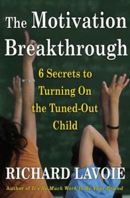 The motivation breakthrough : 6 secrets to turning on the tuned-out child cover image