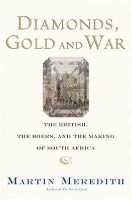 Diamonds, gold, and war : the British, the Boers, and the making of South Africa cover image