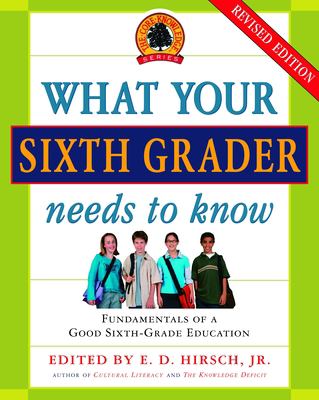 What your sixth grader needs to know : fundamentals of a good sixth-grade education  cover image cdn