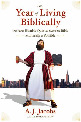 The year of living biblically : one man's humble quest to follow the bible as literally as possible cover image