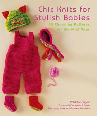 Chic knits for stylish babies : 65 charming patterns for the first year cover image