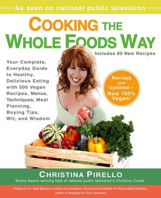 Cooking the whole foods way : your complete, everyday guide to healthy, delicious eating with 500 vegan recipes, menus, techniques, meal planning, buying tips, wit, and wisdom cover image