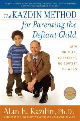 The Kazdin method for parenting the defiant child : with no pills, no therapy, no contest of wills  cover image cdn
