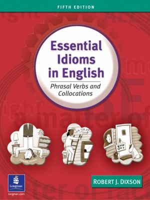 Essential idioms in English : phrasal verbs and collocations cover image
