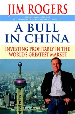 A bull in China : investing profitably in the world's greatest market cover image