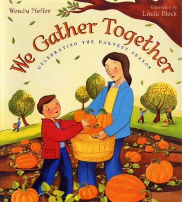 We gather together : celebrating the harvest season cover image
