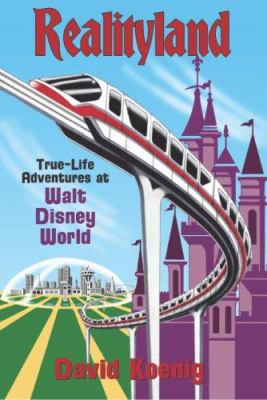 Realityland : true-life adventures at Walt Disney World cover image