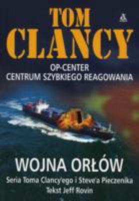 Tom Clancy op-center centrum szybkiiego reagowania. Wojna orłów cover image