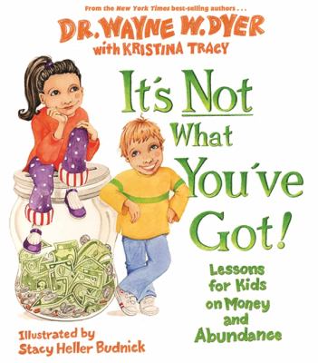 It's not what you've got : lessons for kids on money and abundance cover image