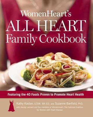 WomenHeart's all heart family cookbook : featuring the 40 foods proven to promote heart health cover image