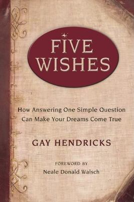 Five wishes : how answering one simple question can make your dreams come true cover image