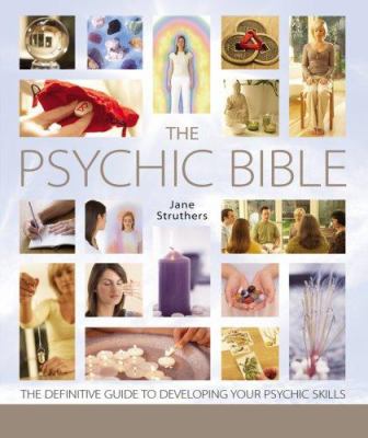 The psychic bible : the definitive guide to developing your pyschic skills cover image