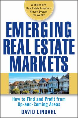 Emerging real estate markets : how to find and profit from up and coming areas cover image