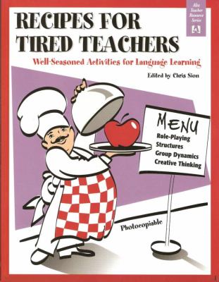 Recipes for tired teachers : well-seasoned activities for language learning cover image