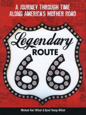 Legendary Route 66 : a journey through time along America's mother road cover image