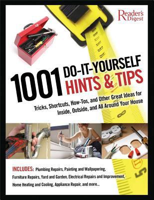 1001 do-it-yourself hints & tips : tricks, shortcuts, how-tos, and other nifty ideas for inside, outside, and all around your house cover image