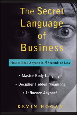 The secret language of business : how to read anyone in 3 seconds or less cover image
