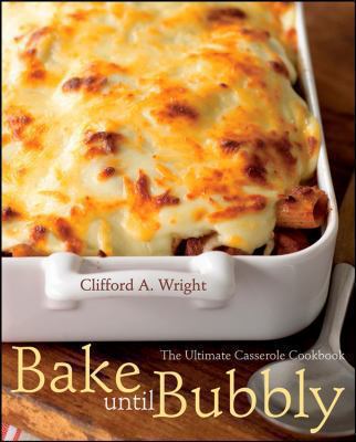Bake until bubbly : the ultimate casserole cookbook cover image