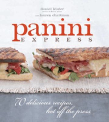 Panini express : 70 delicious recipes hot off the press cover image